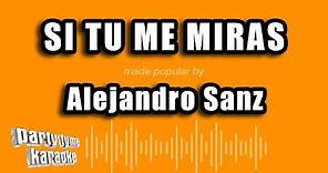 Alejandro Sanz - Si Tu Me Miras (Versión Karaoke)