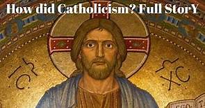 How did Catholicism? begin How did Catholicism emerge? Full Story