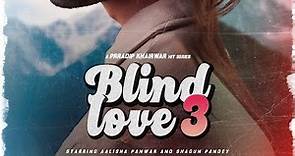BLIND LOVE 3 | TEASER | SHAGUN PANDAY | AALISHA PANWAR |PRRADIP KHAIRWAR | HIT SERIES￼