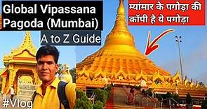 Global Vipassana Pagoda Mumbai | Complete Guide to Explore Vipassana Pagoda, Nature places in Mumbai