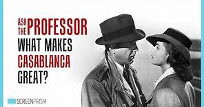 What's So Great About Casablanca? Ask a Film Professor.