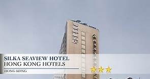Silka Seaview Hotel - Hong Kong Hotels