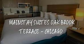 MainStay Suites Oak Brook Terrace - Chicago Review - Oakbrook Terrace , United States of America