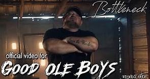 Bottleneck "Good ole' boys" (Official Music Video)