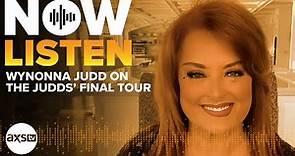 Wynonna Judd on 'The Judds: The Final Tour' | Now Listen