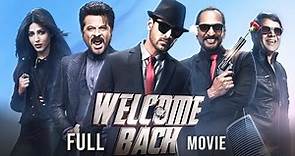 Welcome Back (2015) Hindi Full Movie | Starring John Abraham, Anil Kapoor, Shruti Haasan