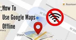 How to use google maps without internet connection