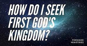 How Do I Seek God's Kingdom and His Righteousness? Matthew 6:33