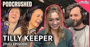 Tilly Keeper | Ep 36 | Podcrushed