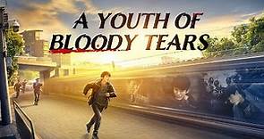 Christian Movie | Chronicles of Religious Persecution in China | "A Youth of Bloody Tears"