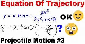 Projectile Motion 03|| Equation Of Trajectory || Derivation Of Equation Of trajectory|| Range Form