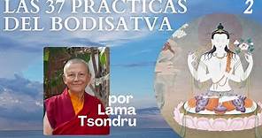Las 37 Prácticas del Bodhisatva (2) por Lama Tsondru