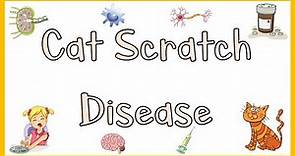 Cat Scratch Disease: Causes, Signs & Symptoms, Pathophysiology, Diagnosis & Treatment