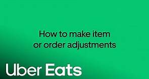 How To Make Order Adjustments on Uber Eats Orders | Uber Eats