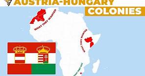 Austria-Hungary Short Colonial History in Africa