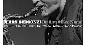 Jerry Bergonzi - By Any Other Name - Tunes Based On Other Tunes