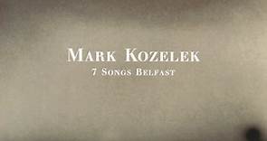 Mark Kozelek - 7 Songs Belfast