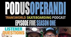 Podus Operandi: Answering Listener Questions, The TransWorld SKATEboarding Podcast Episode 5