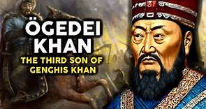 Ögedei Khan: Ruler of Asia After Genghis Khan