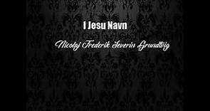 I Jesu Navn (Nicolaj Frederik Severin Grundtvig Poem)
