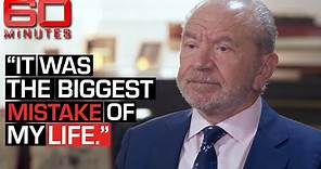 Billionaire Lord Alan Sugar on the 'biggest mistake of his life' | 60 Minutes Australia
