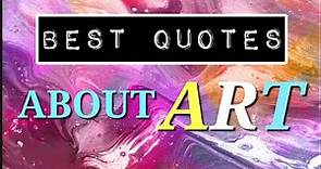 BEST QUOTES ABOUT ART Top 25