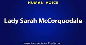How To Pronounce Lady Sarah McCorquodale
