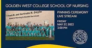 May 27, 2022: Golden West College School of Nursing Pinning Ceremony