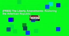 [FREE] The Liberty Amendments: Restoring the American Republic - video Dailymotion
