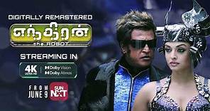ENTHIRAN Digitally Remastered in 4K Dolby Vision & Dolby Atmos | Streaming from 9th June | Sun NXT