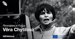 BFI at Home I Filmmakers in Focus: Věra Chytilová