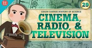Cinema, Radio, and Television: Crash Course History of Science #29