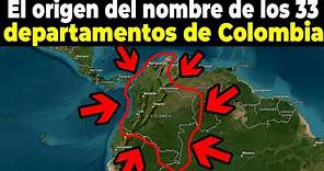 El Origen del nombre de los 33 departamentos de Colombia
