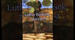 7 de marzo de 1849 Luther Burbank fue un botánico, horticultor estadounidense.