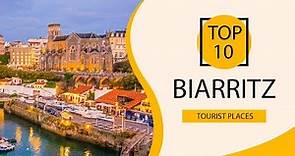 Top 10 Best Tourist Places to Visit in Biarritz | France - English