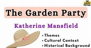 THE GARDEN PARTY by KATHERINE MANSFIELD Explained |Themes |Symbols |Cultural & Historical Background