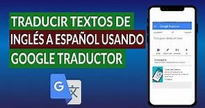 Cómo Traducir Textos de Ingles a Español Usando Google Traductor en Android