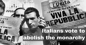 2nd June 1946: Italians vote in a referendum to abolish the monarchy and become a republic