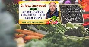 2142 VE Dr. Alex Lockwood (vegan), Author, Academic, and Activist for the Animal-People, Part 1 of 2