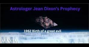 Astrologer Jean Dixon's prediction: 1962 Birth of a Great Evil