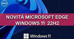 Microsoft Edge novità e suggerimenti _ Windows 11 22H2 (Supporto Ufficiale Dell)
