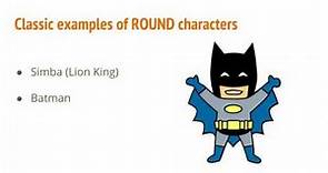 What is the difference between a FLAT and ROUND character?