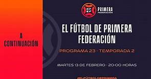 🚨DIRECTO🚨 El Fútbol de Primera, programa 23 | 🔴 RFEF
