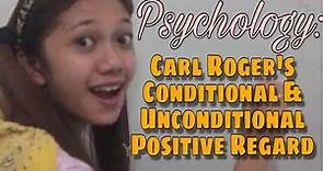 Carl Roger's Conditional and Unconditional Positive Regards / Psychology