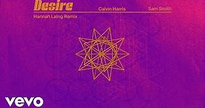 Calvin Harris, Sam Smith - Desire (Hannah Laing Remix - Official Audio)