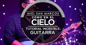 " TUTORIAL INCREÍBLE GUITARRA " Album Como en el Cielo - Miel San Marcos