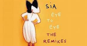 Sia - Eye To Eye (UpAllNight Famous Extended Remix) [Official Audio]