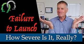 Failure to Launch: How Severe a Problem?