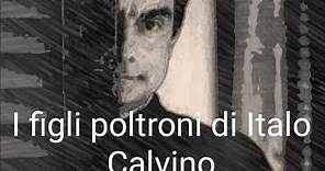 I figli poltroni di Italo Calvino, da: I Racconti.