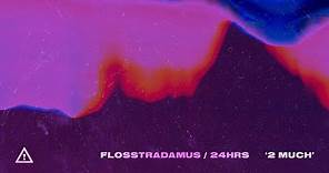 Flosstradamus - 2 MUCH feat. 24hrs [Ultra Music]
